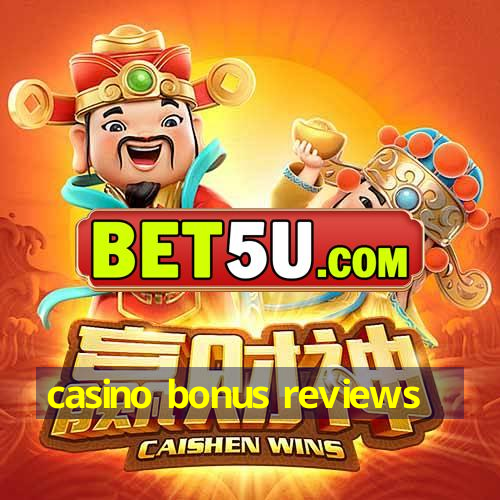 casino bonus reviews